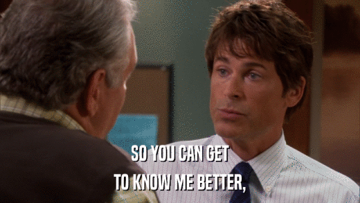 SO YOU CAN GET TO KNOW ME BETTER, 