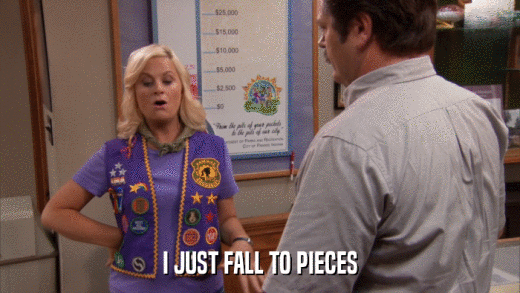 I JUST FALL TO PIECES  