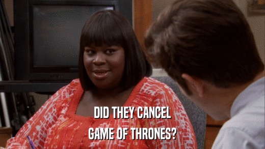 DID THEY CANCEL GAME OF THRONES? 