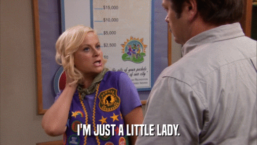 I'M JUST A LITTLE LADY.  