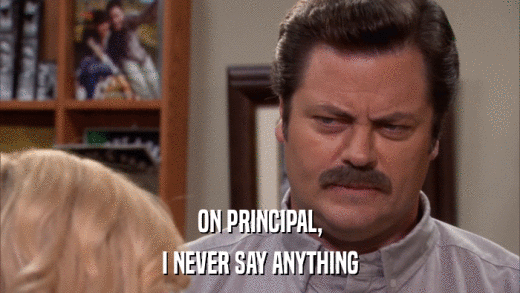 ON PRINCIPAL, I NEVER SAY ANYTHING 