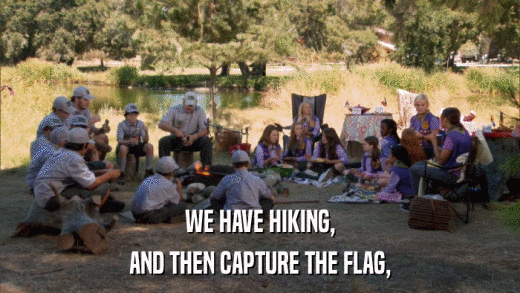 WE HAVE HIKING, AND THEN CAPTURE THE FLAG, 