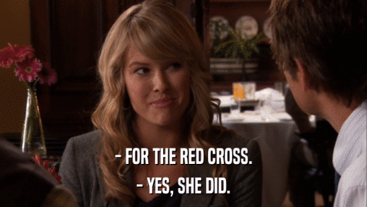 - FOR THE RED CROSS. - YES, SHE DID. 