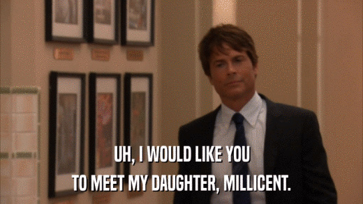 UH, I WOULD LIKE YOU TO MEET MY DAUGHTER, MILLICENT. 