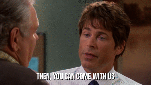 THEN, YOU CAN COME WITH US  