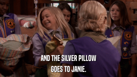 AND THE SILVER PILLOW GOES TO JANIE. 