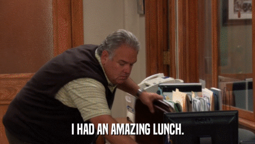 I HAD AN AMAZING LUNCH.  