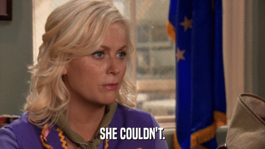 SHE COULDN'T.  