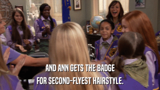 AND ANN GETS THE BADGE FOR SECOND-FLYEST HAIRSTYLE. 