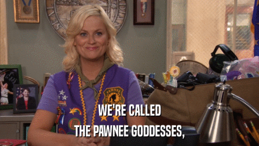 WE'RE CALLED THE PAWNEE GODDESSES, 