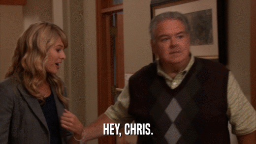 HEY, CHRIS.  
