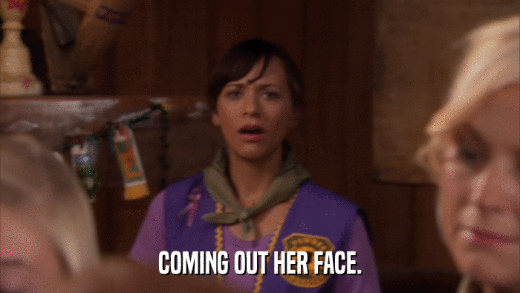 COMING OUT HER FACE.  
