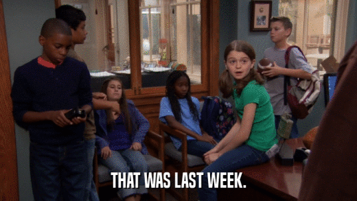 THAT WAS LAST WEEK.  