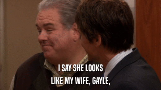 I SAY SHE LOOKS LIKE MY WIFE, GAYLE, 