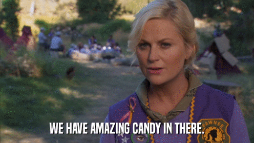 WE HAVE AMAZING CANDY IN THERE.  