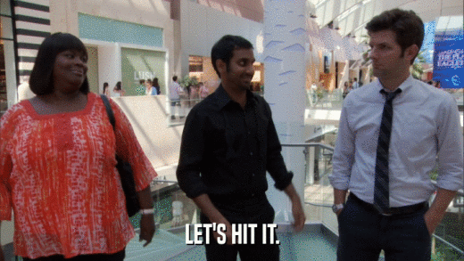 LET'S HIT IT.  