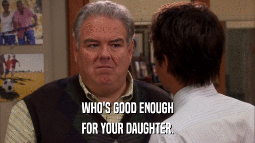 WHO'S GOOD ENOUGH FOR YOUR DAUGHTER. 