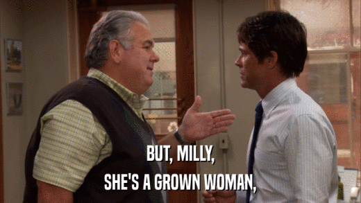 BUT, MILLY, SHE'S A GROWN WOMAN, 