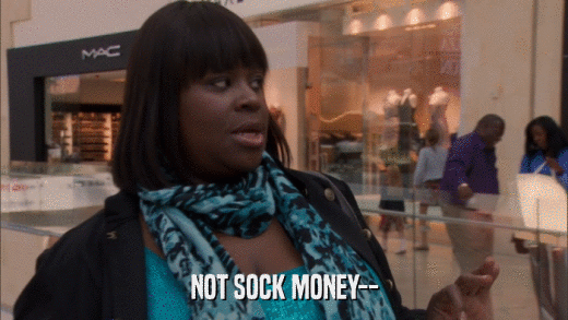 NOT SOCK MONEY--  