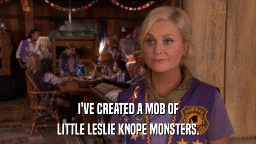 I'VE CREATED A MOB OF LITTLE LESLIE KNOPE MONSTERS. 