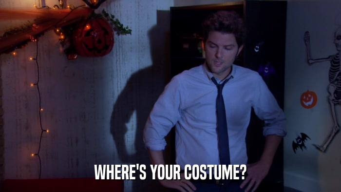 WHERE'S YOUR COSTUME?  