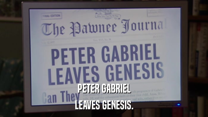 PETER GABRIEL LEAVES GENESIS. 