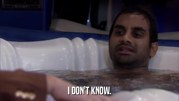 I DON'T KNOW.  