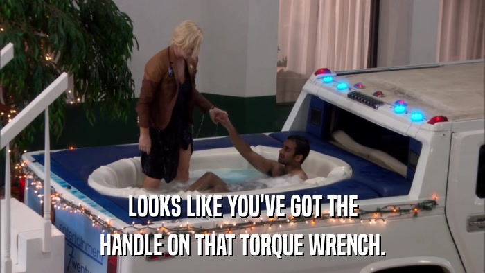 LOOKS LIKE YOU'VE GOT THE HANDLE ON THAT TORQUE WRENCH. 