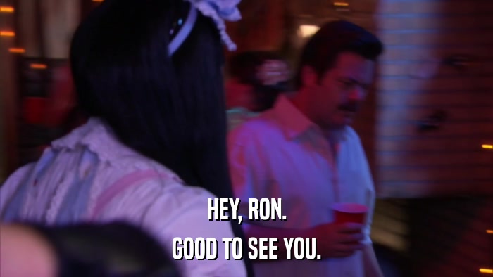 HEY, RON. GOOD TO SEE YOU. 