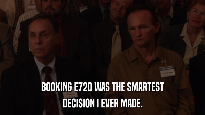 BOOKING E720 WAS THE SMARTEST DECISION I EVER MADE. 