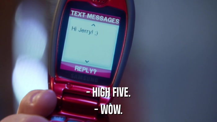 - HIGH FIVE. - WOW. 