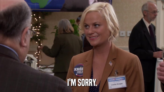 I'M SORRY.  