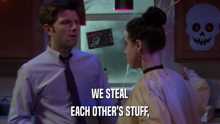 WE STEAL EACH OTHER'S STUFF, 