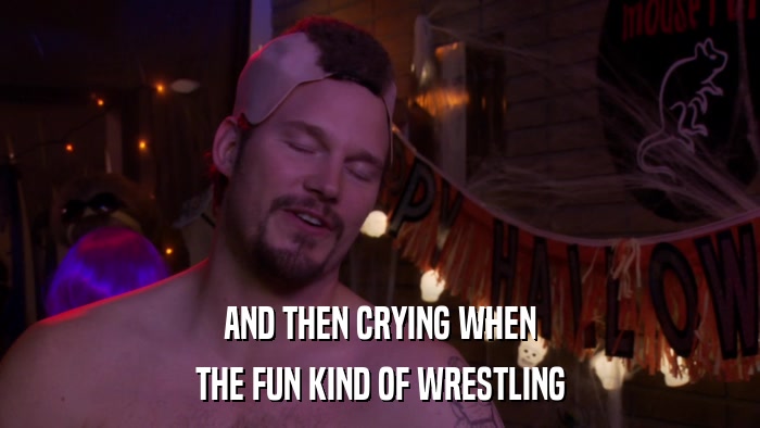 AND THEN CRYING WHEN THE FUN KIND OF WRESTLING 