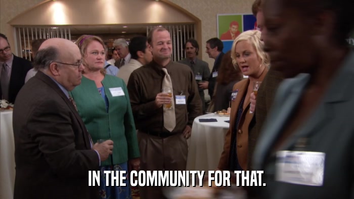 IN THE COMMUNITY FOR THAT.  