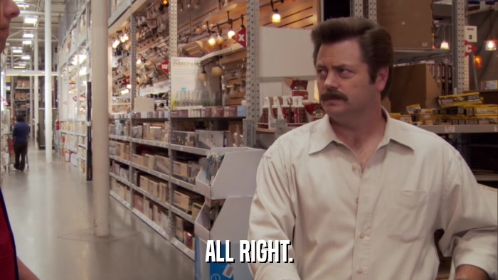 ALL RIGHT.  