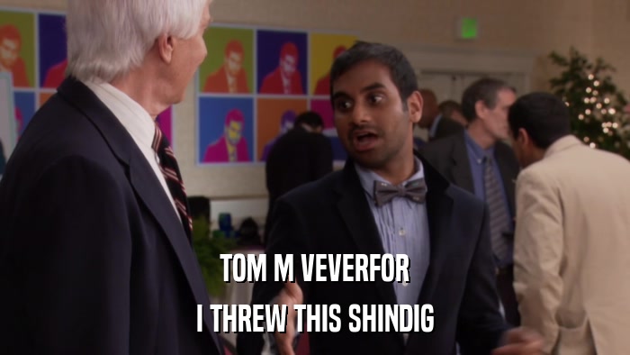 TOM M VEVERFOR I THREW THIS SHINDIG 