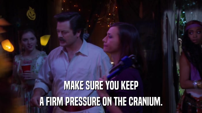 MAKE SURE YOU KEEP A FIRM PRESSURE ON THE CRANIUM. 