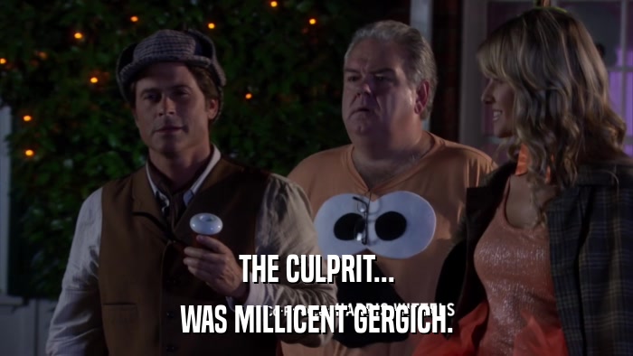 THE CULPRIT... WAS MILLICENT GERGICH. 