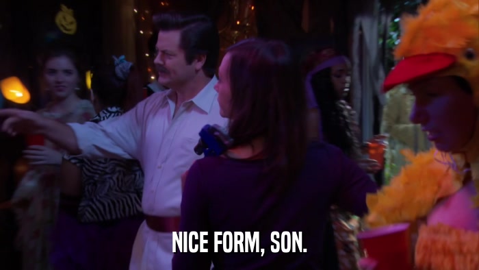 NICE FORM, SON.  