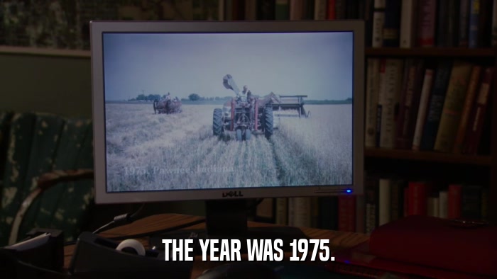 THE YEAR WAS 1975.  