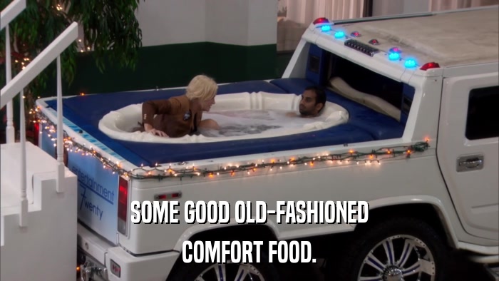SOME GOOD OLD-FASHIONED COMFORT FOOD. 