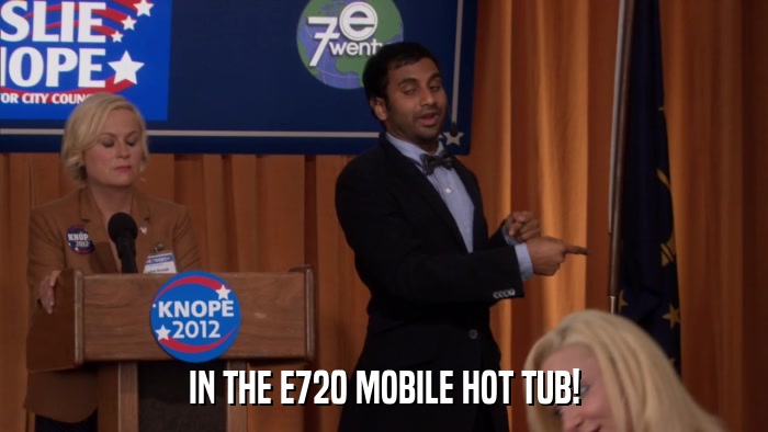 IN THE E720 MOBILE HOT TUB!  