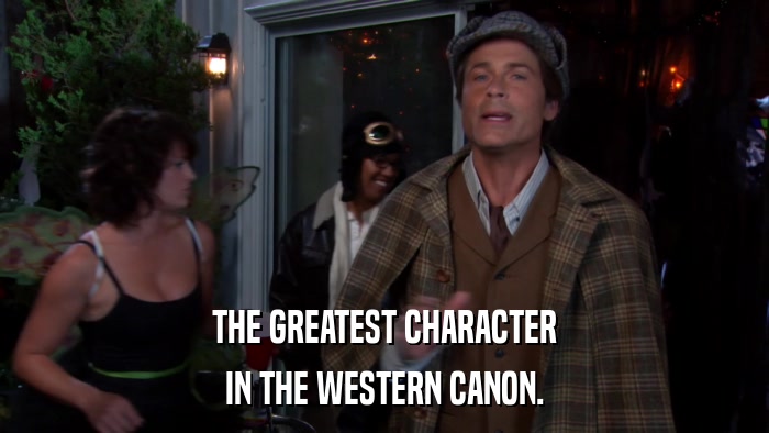 THE GREATEST CHARACTER IN THE WESTERN CANON. 