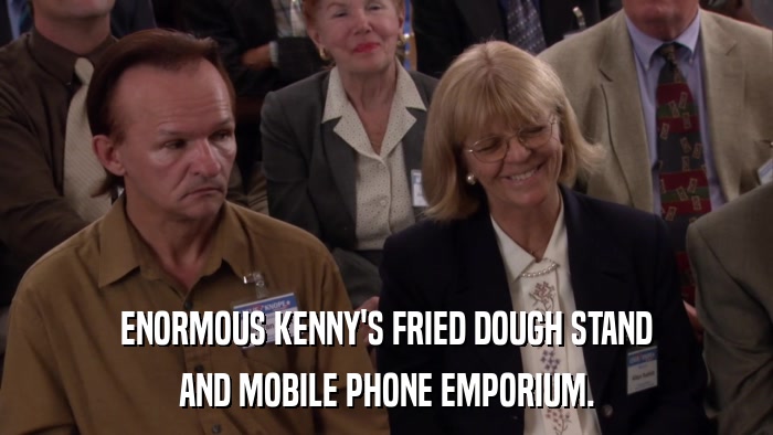 ENORMOUS KENNY'S FRIED DOUGH STAND AND MOBILE PHONE EMPORIUM. 