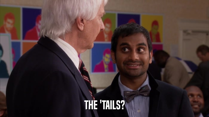 THE 'TAILS?  