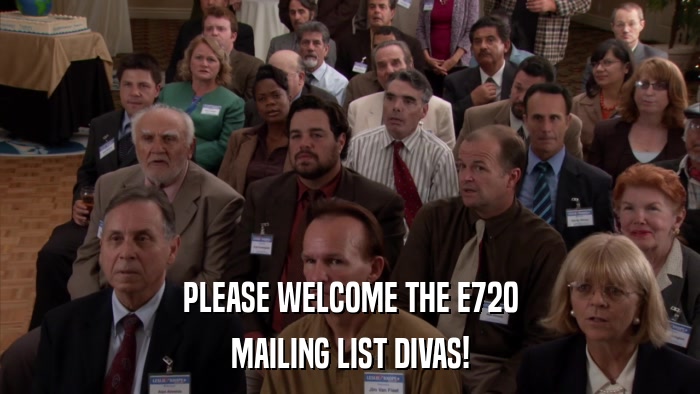 PLEASE WELCOME THE E720 MAILING LIST DIVAS! 