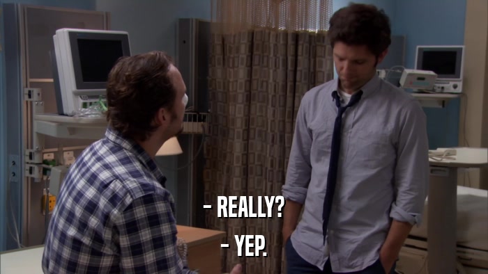 - REALLY? - YEP. 