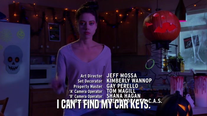 I CAN'T FIND MY CAR KEYS.  