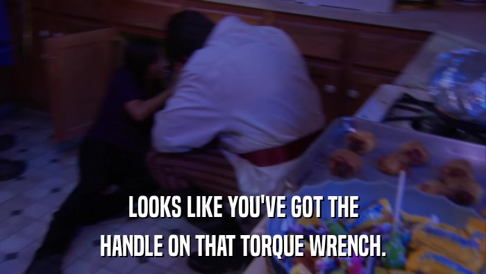 LOOKS LIKE YOU'VE GOT THE HANDLE ON THAT TORQUE WRENCH. 